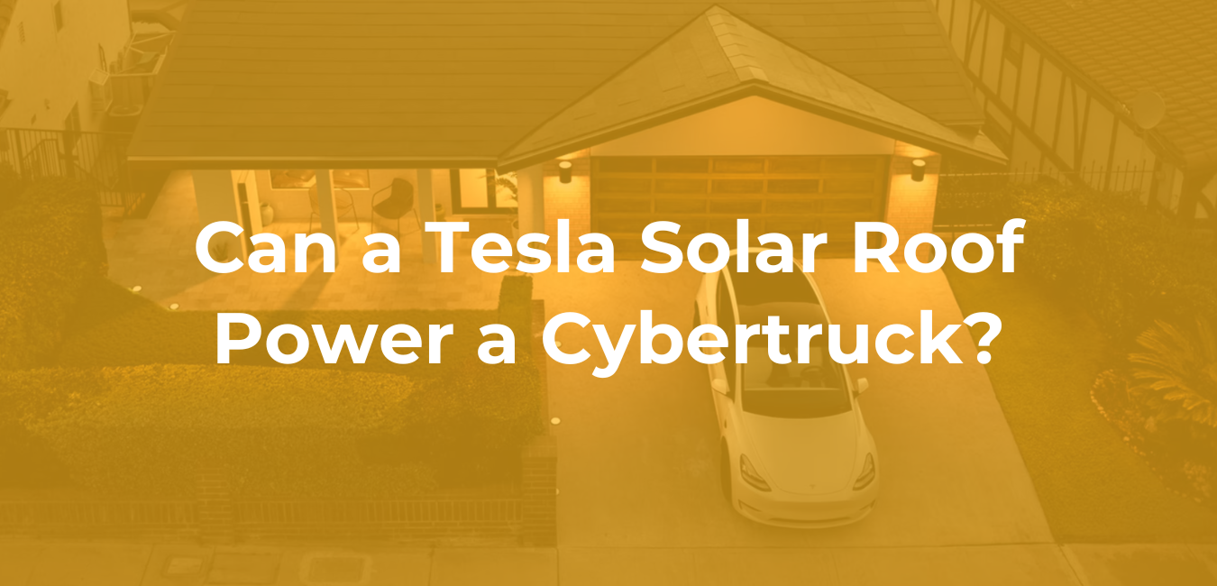 Can a Tesla Solar Roof Power a Cybertruck? Can a Tesla Solar Roof Power a Cybertruck?