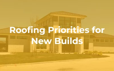 Roofing Priorities for New Builds