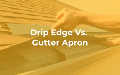 Drip Edge Vs. Gutter Apron